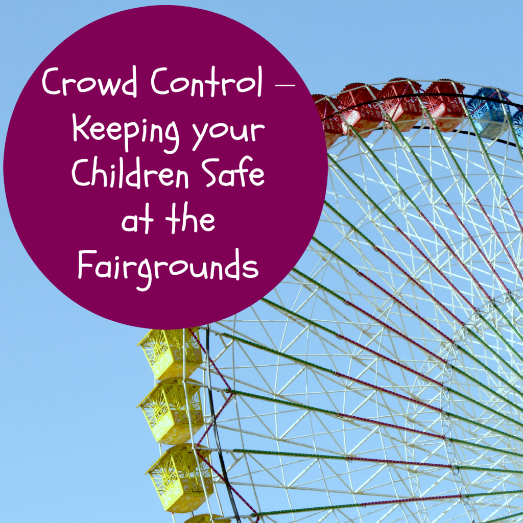 Crowd Control – Keeping your Children Safe at the Fairgrounds