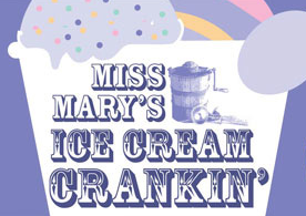 11th Annual Miss Mary's Ice Cream Crankin'